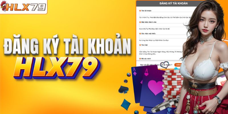 Các bước đăng ký tài khoản thành viên HLX79