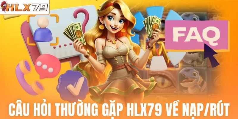 Câu hỏi thường gặp HLX79 về nạp/rút