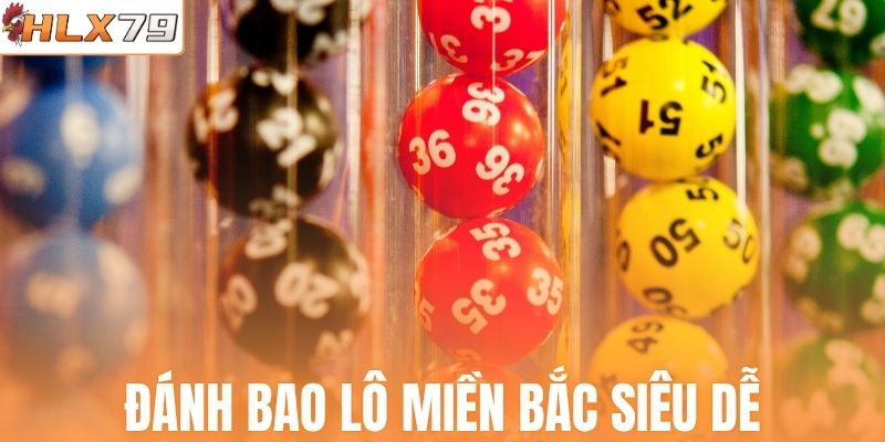 Đánh bao lô miền Bắc siêu dễ