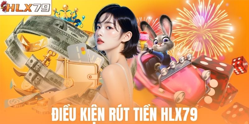 Đáp ứng đủ điều kiện để rút tiền HLX79