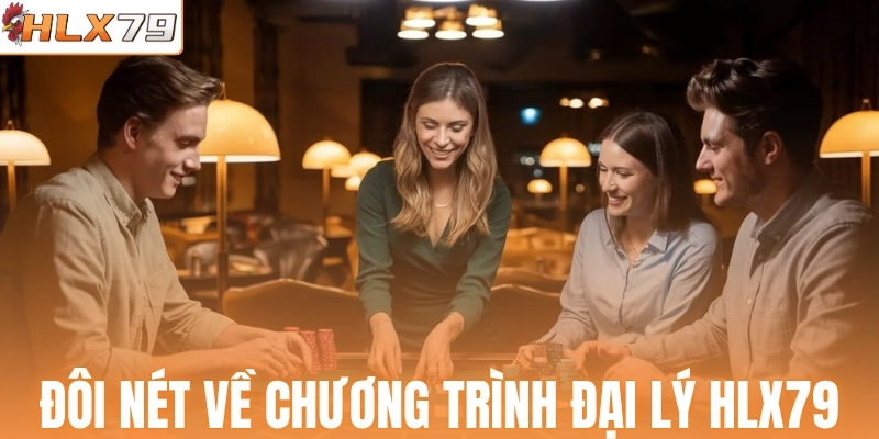 Đôi nét về chương trình đại lý HLX79