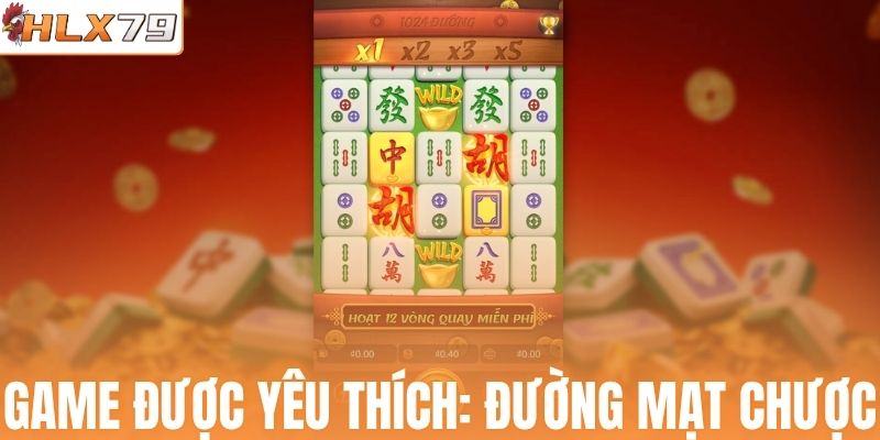 Game nổ hũ HLX79 được yêu thích nhất: Đường Mạt Chược