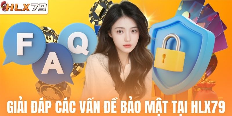Giải đáp các vấn đề bảo mật tại HLX79