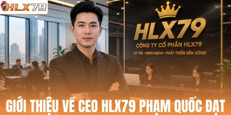 Giới thiệu về CEO HLX79 Phạm Quốc Đạt