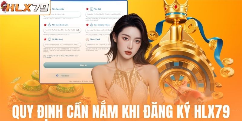 Người chơi cần nắm điều cơ bản khi đăng ký HLX79