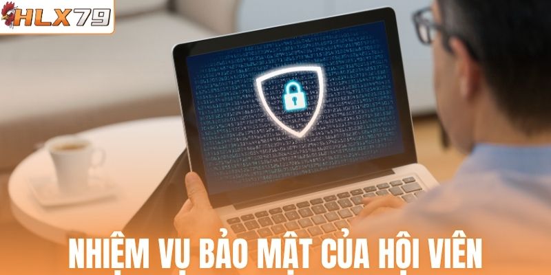 Nhiệm vụ bảo mật của hội viên