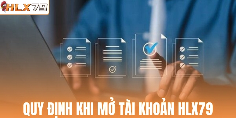 Quy định khi mở tài khoản HLX79