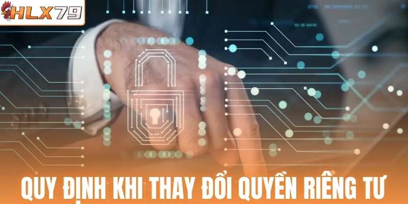 Quy định khi thay đổi chính sách riêng tư