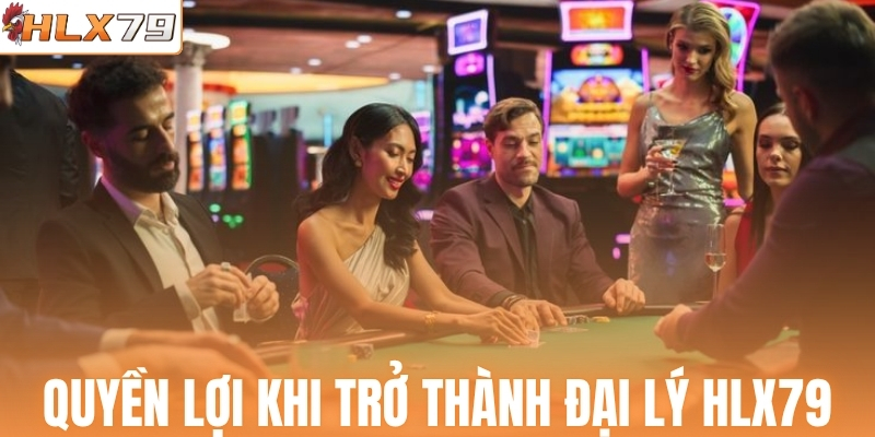 Quyền lợi khi trở thành đại lý HLX79
