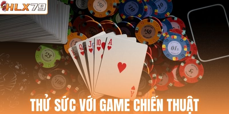 Thử sức với những thể loại đòi hỏi chiến thuật