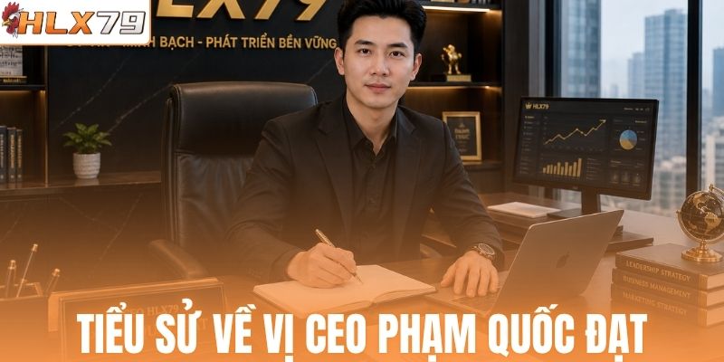 Tiểu sử về vị CEO Phạm Quốc Đạt