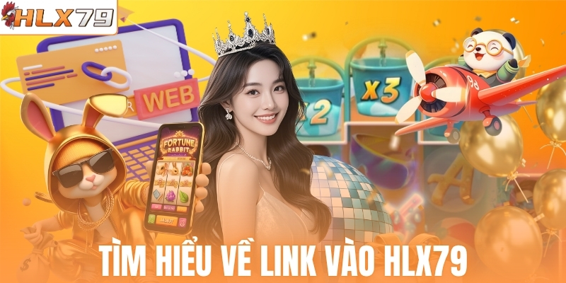 Tìm hiểu về link vào HLX79